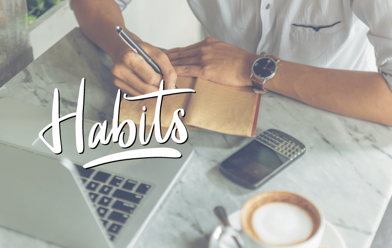 Proven ways to nurture and sustain life-changing habits